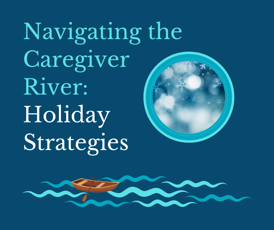 Navigating the Caregiver River Holiday Strategies
