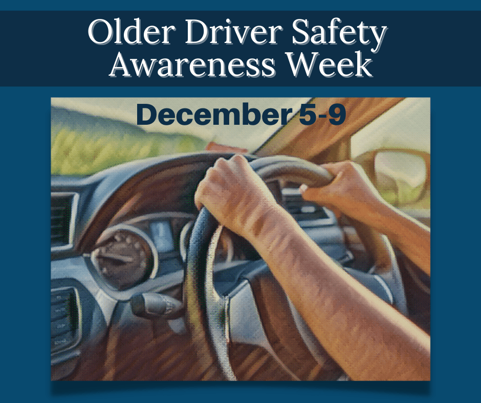 Older Driver Safety Awareness Week December 5-9 Driver of car with hands on steering wheel