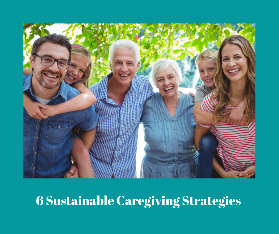6 Sustainable Caregiving Strategies