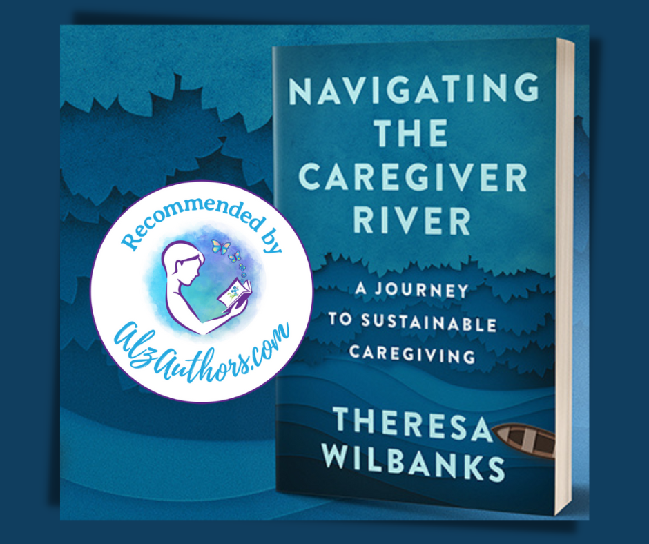 Book Cover Navigating the Caregiver River: A Journey to Sustainable Caregiving Recommended by AlzAuthors