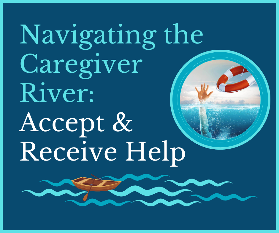 Navigating the Caregiver River Accept Help