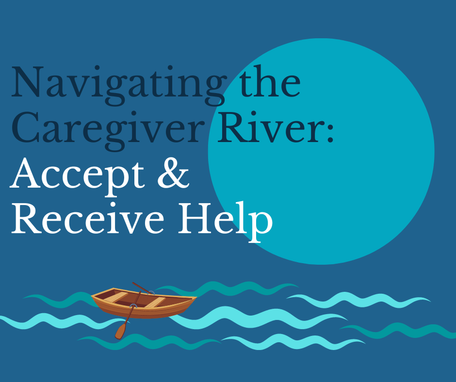 Navigating the Caregiver River Accept and Receive Help, boat in water