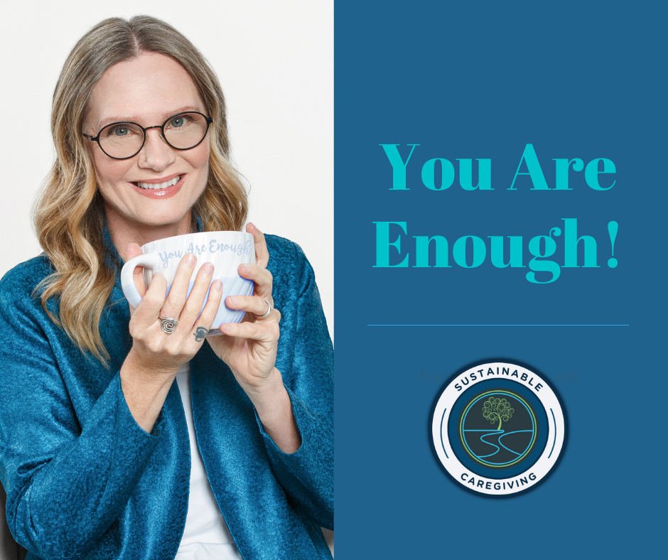You are enough, image of Theresa Wilbanks and Sustainable Caregiving logo