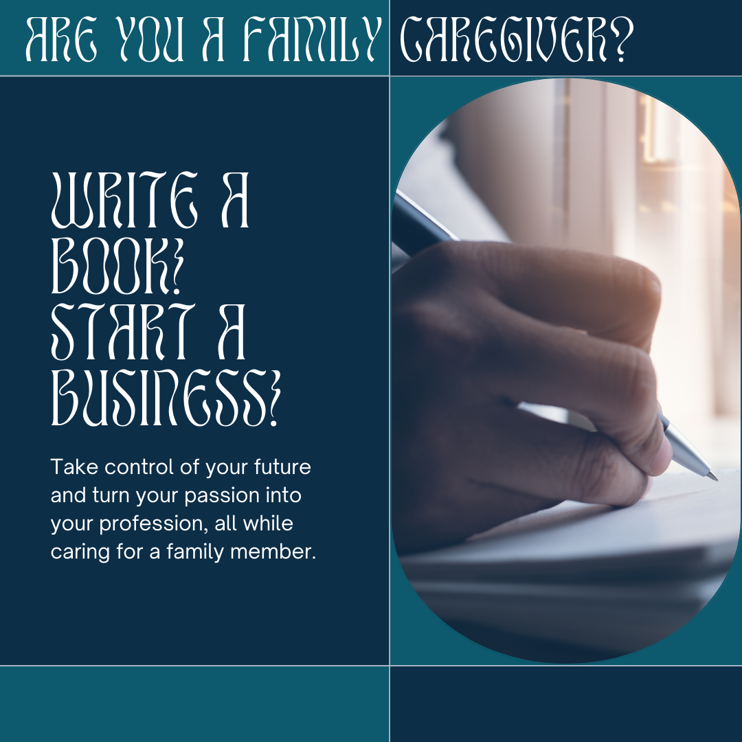 Are you a family caregiver? Write a book! Start a business! Hand holding pen, writing.